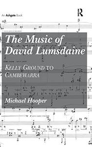 The Music of David Lumsdaine Kelly Ground to Cambewarra