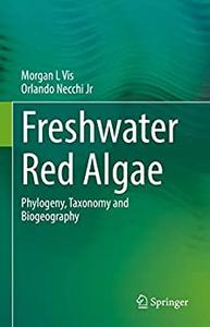 Freshwater Red Algae Phylogeny, Taxonomy and Biogeography