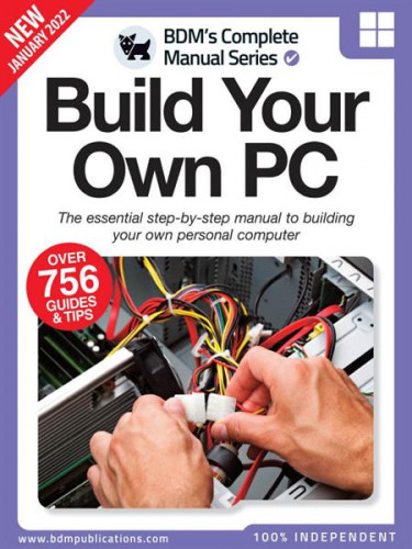 The Complete Build Your Own PC Manual - 12th Edition 2022