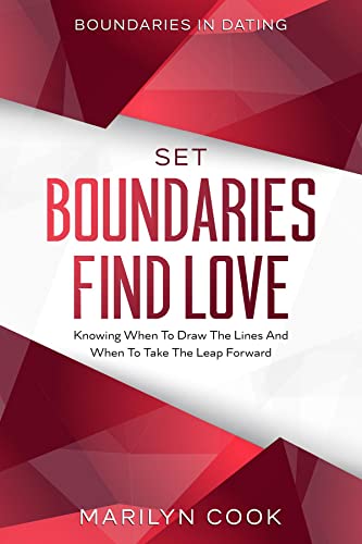 Boundaries In Dating Set Boundaries Find Love - Knowing When To Draw The Lines And When To Take The Leap Forward