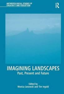 Imagining Landscapes Past, Present and Future