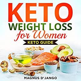 Keto Weight Loss For Women! A Guide to Lose Weight!