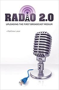 Radio 2.0 Uploading the First Broadcast Medium