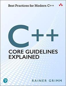 C++ Core Guidelines Explained Best Practices for Modern C++