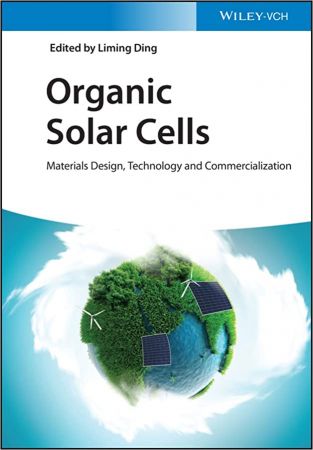 Organic Solar Cells Materials Design, Technology and Commercialization