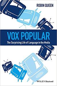 Vox Popular The Surprising Life of Language in the Media