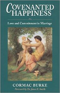 Covenanted Happiness Love and Commitment in Marriage