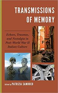 Transmissions of Memory Echoes, Traumas, and Nostalgia in Post-World War II Italian Culture