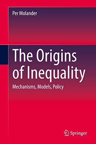 The Origins of Inequality Mechanisms, Models, Policy