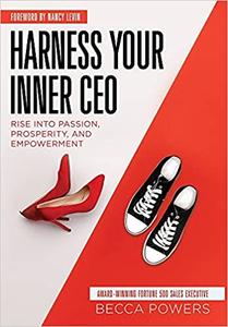 Harness Your Inner CEO Rise Into Passion, Prosperity, and Empowerment