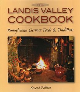 The Landis Valley Cookbook Pennsylvania German Foods & Traditions