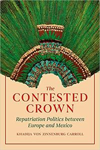 The Contested Crown Repatriation Politics between Europe and Mexico