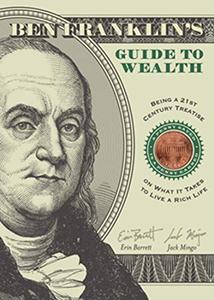 Ben Franklin's Guide to Wealth Being a 21st Century Treatise on What It Takes to Live a Rich Life