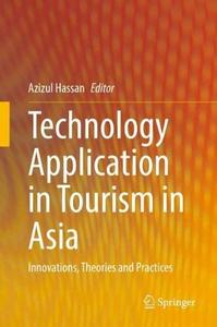 Technology Application in Tourism in Asia Innovations, Theories and Practices