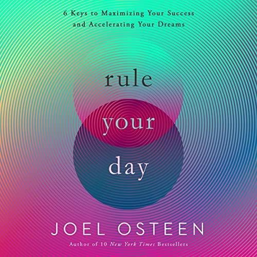 Rule Your Day 6 Keys to Maximizing Your Success and Accelerating Your Dreams [Audiobook]