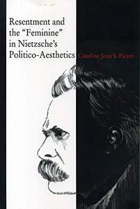 Resentment and the Feminine in Nietzsche's Politico-Aesthetics