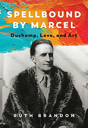 Spellbound by Marcel Duchamp, Love, and Art