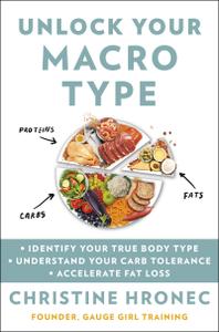 Unlock Your Macro Type Identify Your True Body Type, Understand Your Carb Tolerance, Accelerate Fat Loss