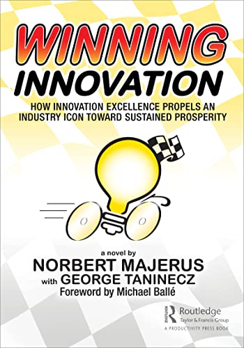 Winning Innovation How Innovation Excellence Propels an Industry Icon Toward Sustained Prosperity