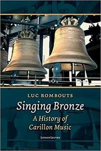 Singing Bronze A History of Carillon Music
