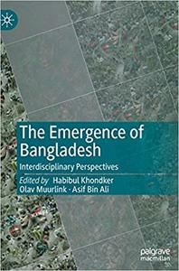 The Emergence of Bangladesh Interdisciplinary Perspectives