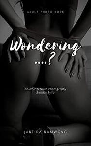 WONDERING…… Boudoir and Nude Photography