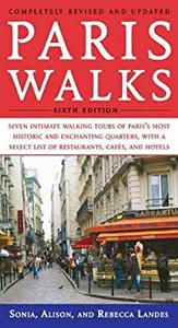 Pariswalks Seven Intimate Walking Tours of Paris’s Most Historic and Enchanting Quarters