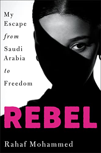 Rebel My Escape from Saudi Arabia to Freedom