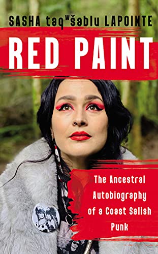 Red Paint The Ancestral Autobiography of a Coast Salish Punk
