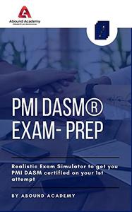 PMI DASM® Exam- Prep Realistic Exam Simulator to get you PMI DASM certified on your 1st attempt