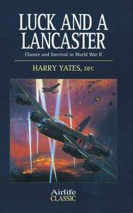Luck and a Lancaster chance and survival in World War II