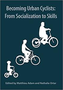 Becoming Urban Cyclists Socialization and Skills