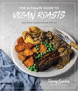The Ultimate Guide to Vegan Roasts Feast-Worthy Recipes Everyone Will Love