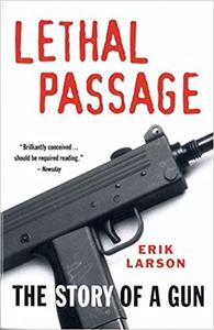 Lethal Passage The Story of a Gun