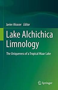 Lake Alchichica Limnology The Uniqueness of a Tropical Maar Lake