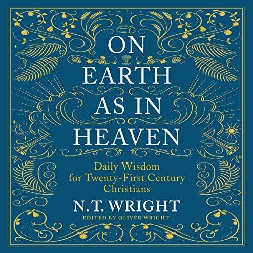 On Earth as in Heaven Daily Wisdom for Twenty-First Century Christians [Audiobook]