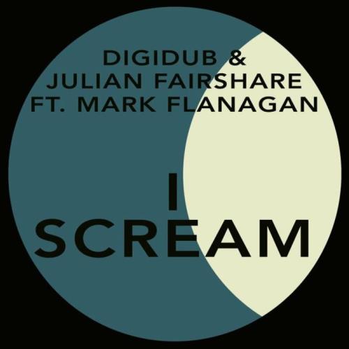 VA - Digidub & Julian Fairshare feat Mark Flanagan feat. Mark Flanagan - I Scream (2022) (MP3)