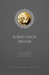 Robert Hugh Benson Collection [11 Books]