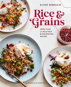 Rice & Grains More than 70 delicious and nourishing recipes