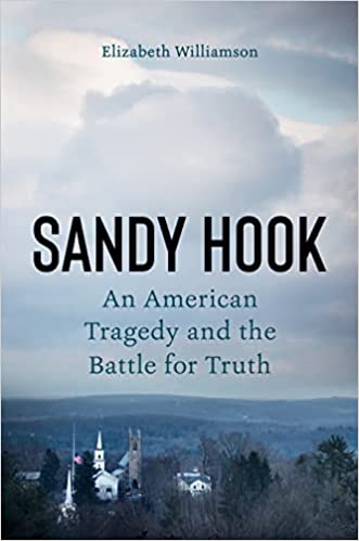 Sandy Hook An American Tragedy and the Battle for Truth