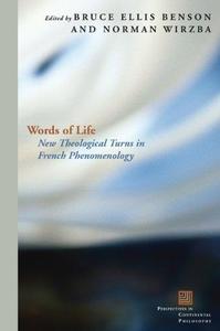Words of Life New Theological Turns in French Phenomenology (Perspectives in Continental Philosophy