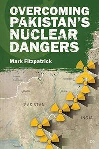 Overcoming Pakistan's Nuclear Dangers