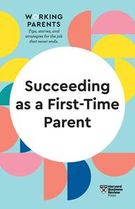 Succeeding as a First-Time Parent (HBR Working Parents)