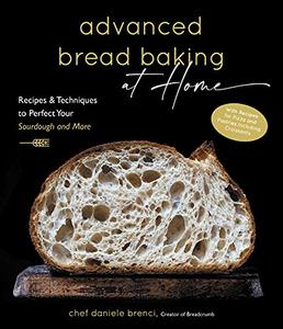 Advanced Bread Baking at Home Recipes & Techniques to Perfect Your Sourdough and More