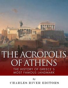 The Acropolis of Athens The History of Greece's Most Famous Landmark