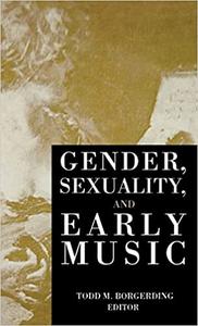 Gender, Sexuality, and Early Music