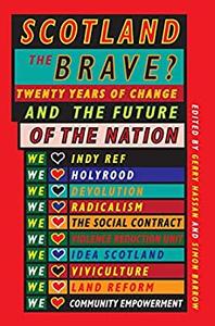 Scotland the Brave Twenty Years of Change and the Future of the Nation