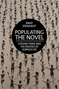 Populating the Novel Literary Form and the Politics of Surplus Life