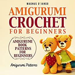 Amigurumi Book Patterns For Beginners - Amigurumi Crochet For Beginners! Amigurumi Patterns! Discover All You Need To Know!