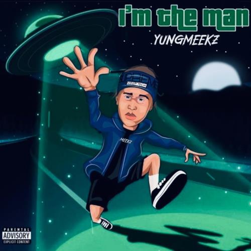 YungMeekz - Im The Man (2022)